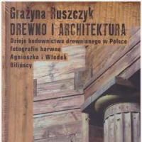 DREWNO I ARCHITEKTURA. Dzieje budownictwa drewnianego w Polsce.