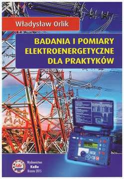 Badania i pomiary elektroenergetyczne dla praktyków.