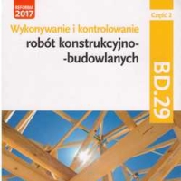 Wykonywanie i kontrolowanie robót konstrukcyjno-budowlanych BD.29 