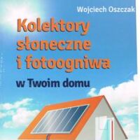 Kolektory słoneczne i fotoogniwa w Twoim domu